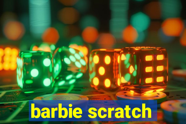 barbie scratch